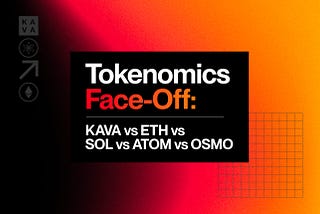 Tokenomics Face-Off: KAVA vs ETH vs SOL vs ATOM vs OSMO