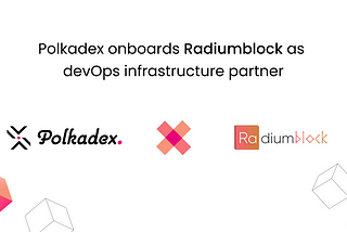 Polkadex Onboards RadiumBlock as DevOps Infrastructure Partner