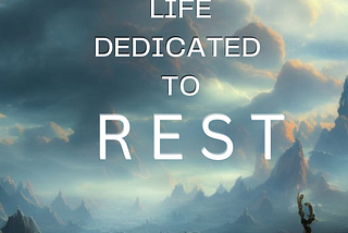 A Life Dedicated To Rest