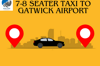 7–8 Seater Taxi Gatwick Airport: Prices, Bookings & Top Services