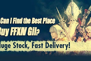 How Can I Find the Best Place to Buy FFXIV Gil?
