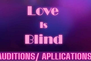 Behind the Curtain: Unveiling the Love Is Blind Auditions Application Process for 2024