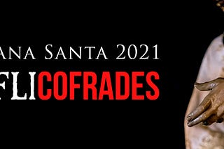 NefliCofrades te acompaña en una nueva Semana Santa