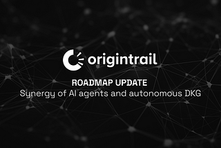 2025 Roadmap update: Synergy of AI agents and autonomous DKG