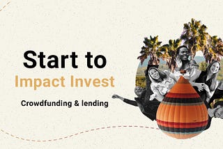 Start to Impact Invest — Part 2 — Join the Crowd