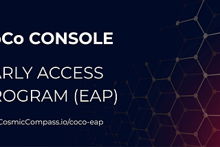 Cosmic Compass CONSOLE— Launch of the CoCo Early Access Program (EAP)