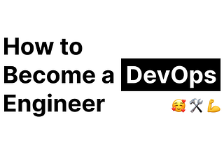 How to become a DevOps engineer