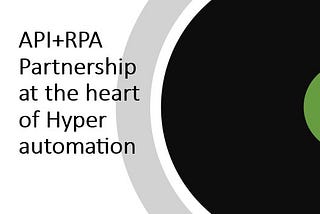 API+RPA Partnership at the heart of Hyper automation