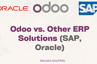 Odoo vs. Other ERP Solutions (SAP, Oracle): A Detailed Comparison