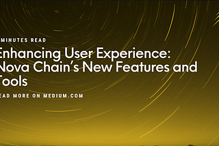 Enhancing User Experience: Nova Chain’s New Features and Tools