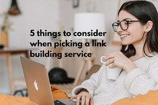 5 things to consider when picking a link building service