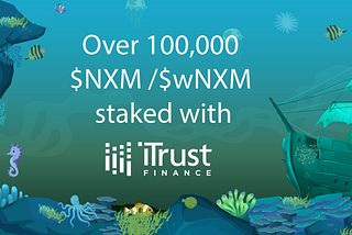 Over 100,000 $NXM /$wNXM staked with iTrust!