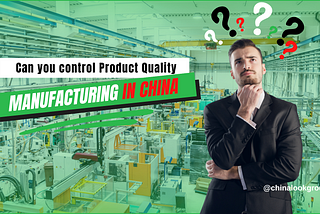 Quality Assurance in Chinese Manufacturing