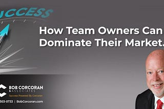How Team Leaders Build a Dominant Business