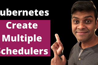 Kubernetes — Create multiple schedulers