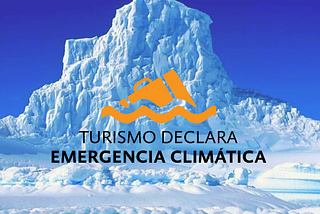Nace Turismo Declara para invitar al sector turístico a declarar el estado de emergencia climática