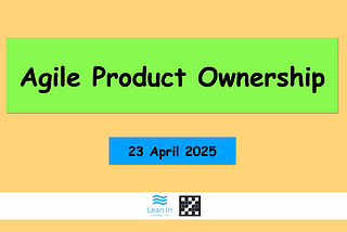 บันทึกประสบการณ์งาน Agile Product Ownership 2025