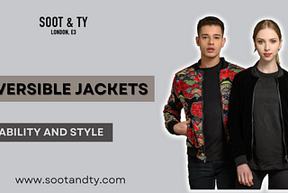 Invest in a Classic: The Durability and Style of Reversible Jackets