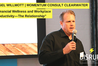 Nigel Willmott — Financial Wellness and Workplace Productivity — The Relationship