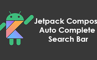 Jetpack Compose — Auto Complete Search Bar