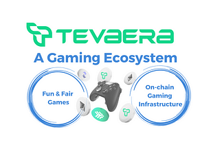 Tevaera 2.0 — An On-chain Gaming Ecosystem.