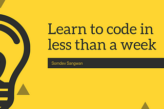 Learn to code in less than a week