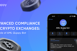 Advanced Compliance on Crypto Exchanges: The Role of AML Quppy Bot