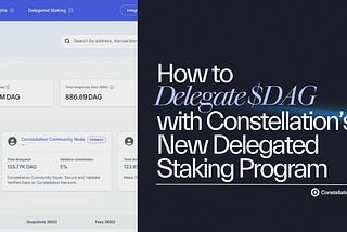 Delegated Staking Now Live on Constellation Network — Here’s How It Works