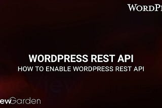 How To Enable WordPress REST API