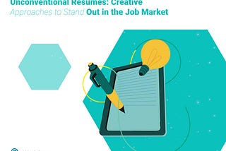 🌟 Get Noticed in the Job Market with Unconventional Resumes! 🌟
