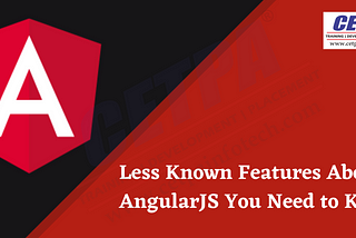 Less known Features About AngularJS You Need to Know