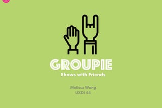 UX Design Immersive: Project 1 — Groupie App