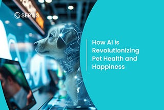 How AI is Revolutionizing Pet Health and Happiness