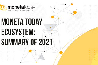 Moneta Today ecosystem: summary of 2021