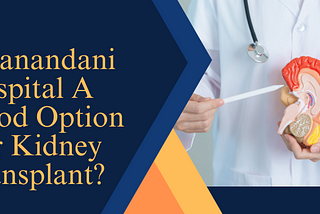 Is Hiranandani Hospital A Good Option For Kidney Transplant?