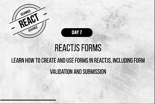 Day-7 ReactJS Forms