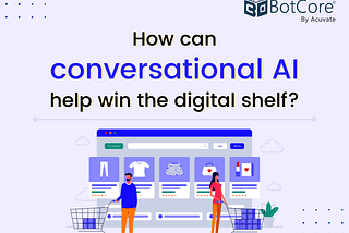 How can conversational AI help win the digital shelf?