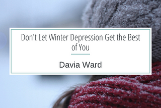 Don’t Let Winter Depression Get the Best of You