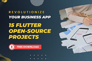 Revolutionize Your Business App with These 15 Flutter Open-Source Projects