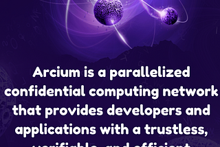 Introducing Arcium: The First parallelized confidential computing network.