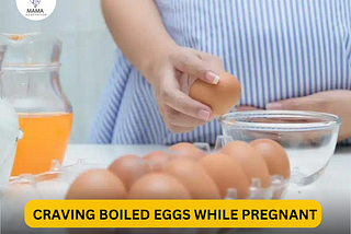 Yolk Yeah! Decoding Your Pregnancy Craving for Boiled Eggs