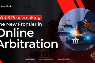 Web3 Peacemaking: The New Frontier in Online Arbitration