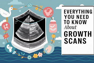 Everything You Need to Know About Growth Scans