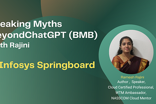Breaking Myths BeyondChatGPT With Rajini : Infosys SpringBoard