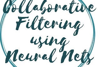 “COLLABORATIVE FILTERING USING NEURAL NETWORK”