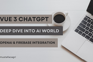 Vue 3 ChatGPT /w Firebase: Deep dive into AI World (Audio, Text, Image)