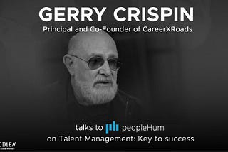 Talent Management: Key to success — Gerry Crispin [Interview] |LeadersHum