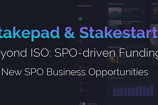 Stakepad & Stakestarter the funding models of the future