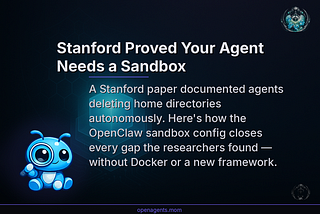 AI Agents 033 — Stanford Proved Your Agent Needs a Sandbox. Here’s How OpenClaw Does It by Default