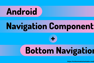 How to Implement Android Bottom Navigation with Navigation Component